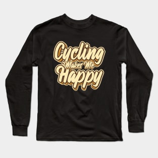 Cycling make me happy typography Long Sleeve T-Shirt